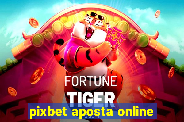 pixbet aposta online