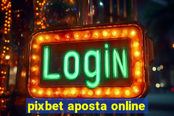 pixbet aposta online