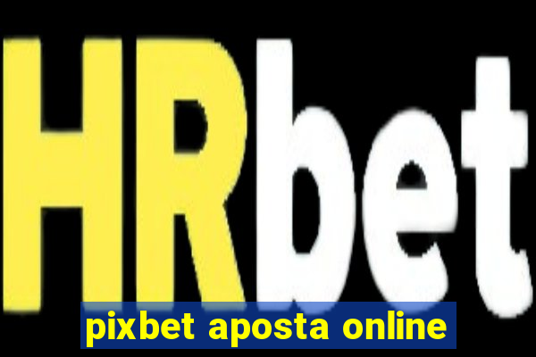 pixbet aposta online