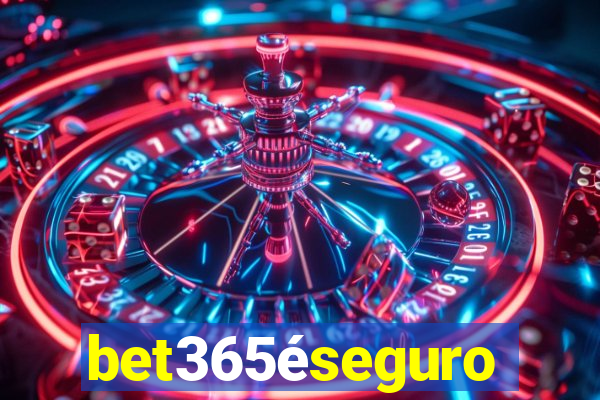 bet365éseguro