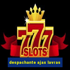 despachante ajax lavras