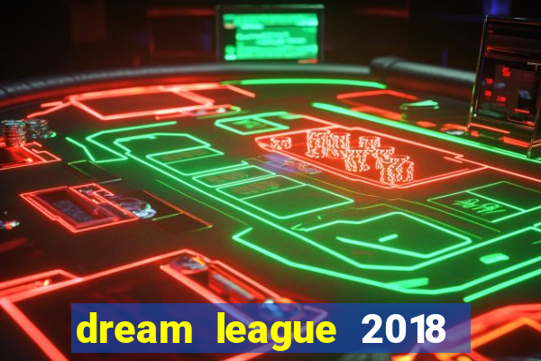 dream league 2018 dinheiro infinito