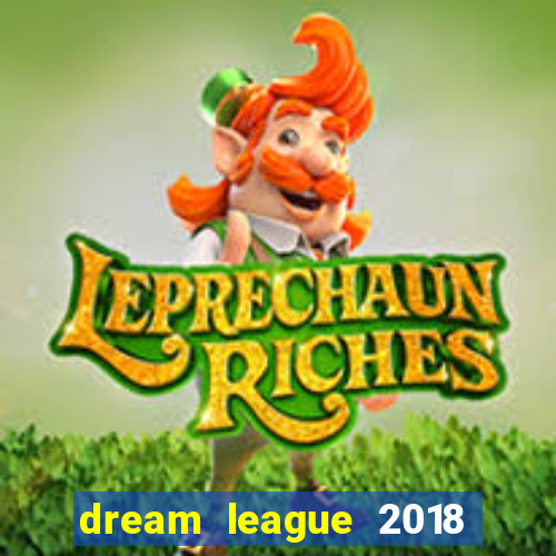 dream league 2018 dinheiro infinito