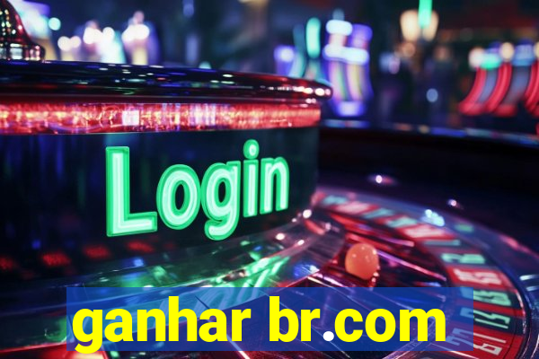 ganhar br.com