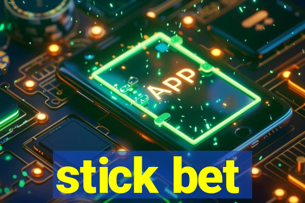 stick bet