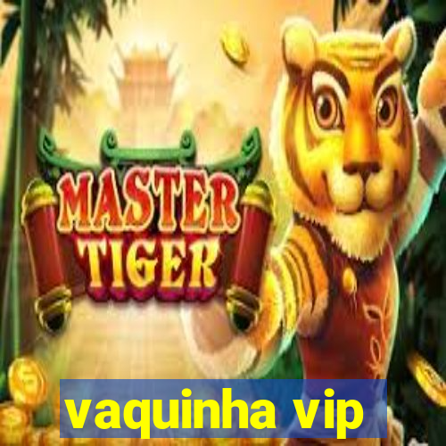 vaquinha vip