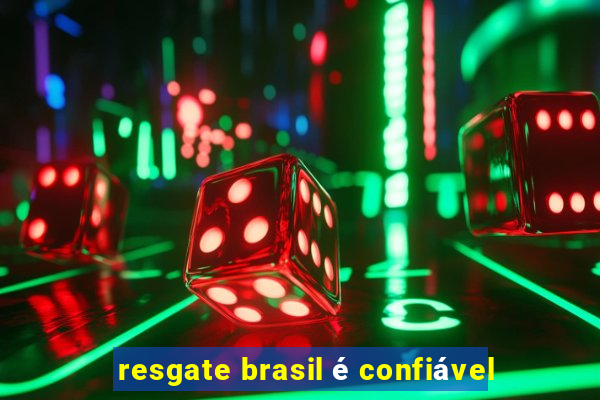 resgate brasil é confiável