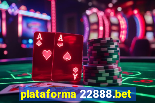 plataforma 22888.bet