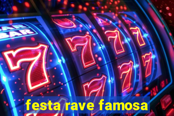 festa rave famosa