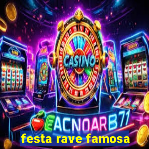 festa rave famosa