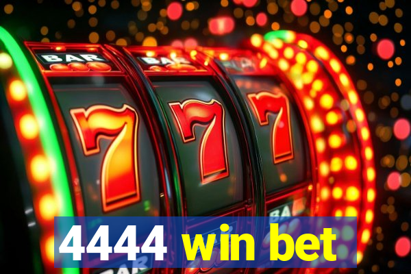 4444 win bet