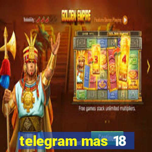 telegram mas 18