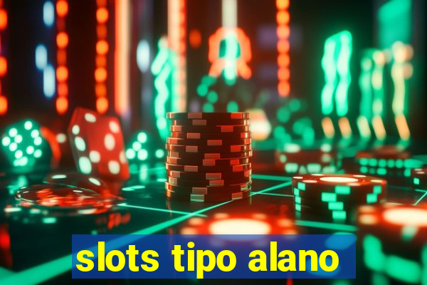 slots tipo alano