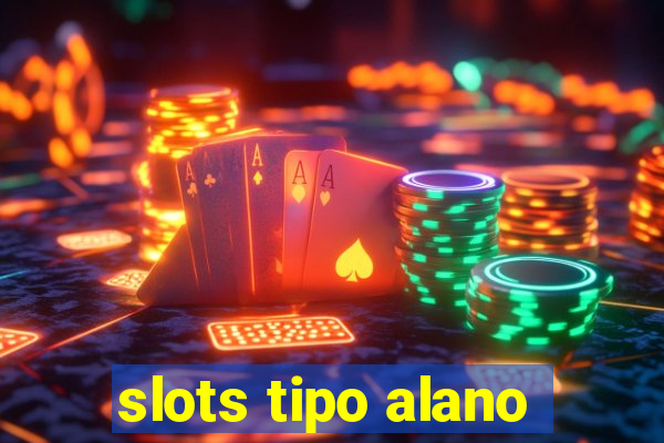 slots tipo alano