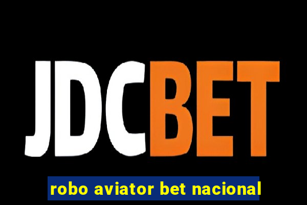 robo aviator bet nacional