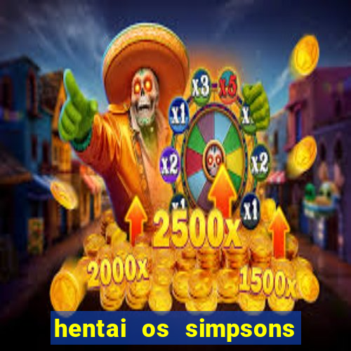 hentai os simpsons futebol e cerveja