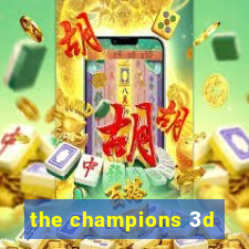 the champions 3d