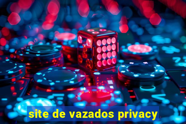 site de vazados privacy