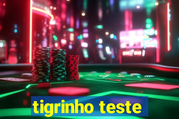 tigrinho teste