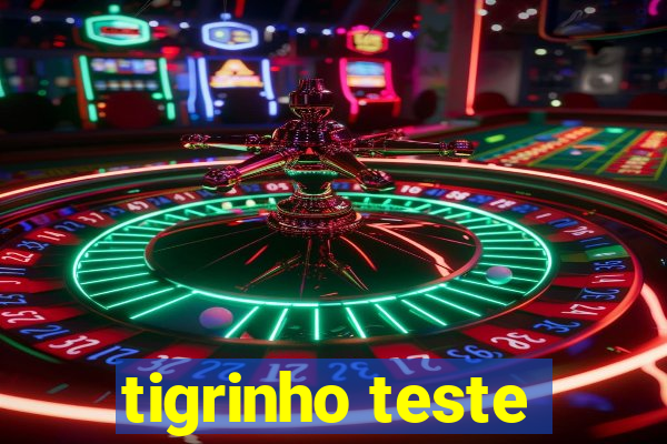 tigrinho teste