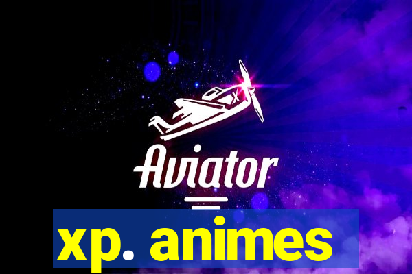 xp. animes