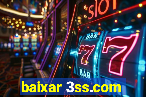 baixar 3ss.com