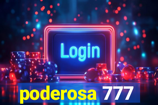 poderosa 777