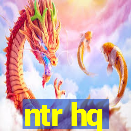 ntr hq