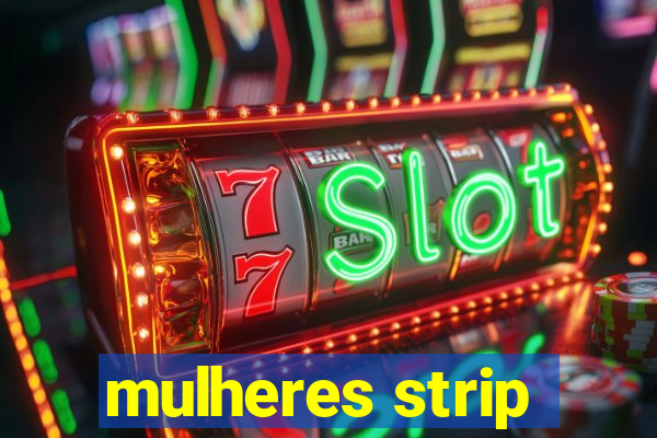 mulheres strip