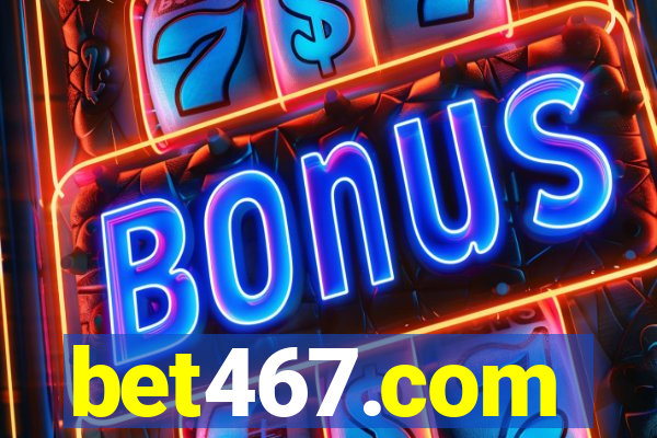 bet467.com