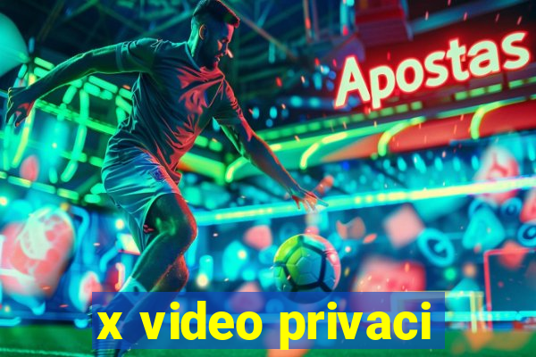 x video privaci