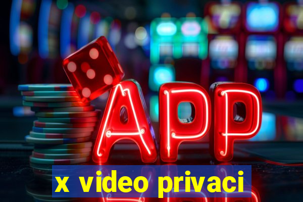 x video privaci