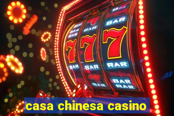 casa chinesa casino