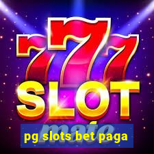 pg slots bet paga