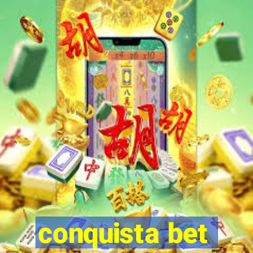 conquista bet