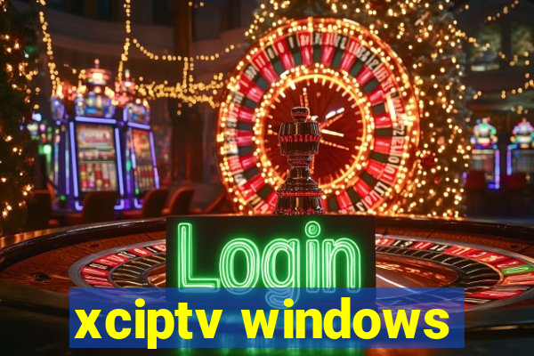 xciptv windows