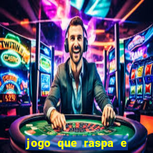 jogo que raspa e ganha dinheiro