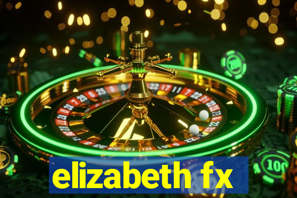 elizabeth fx