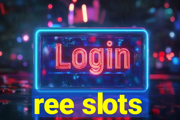 ree slots