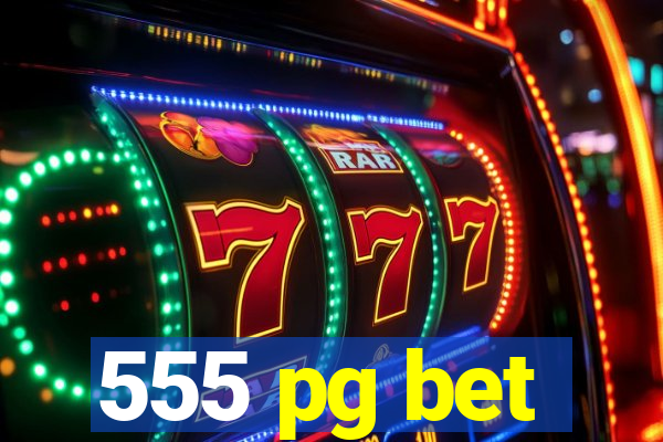 555 pg bet