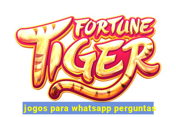 jogos para whatsapp perguntas