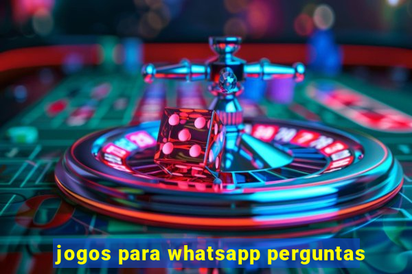 jogos para whatsapp perguntas