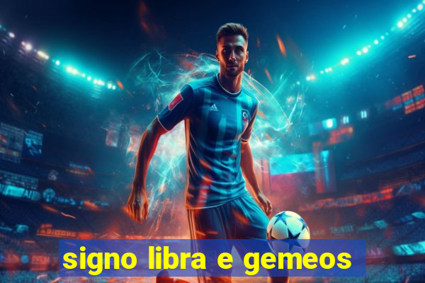 signo libra e gemeos