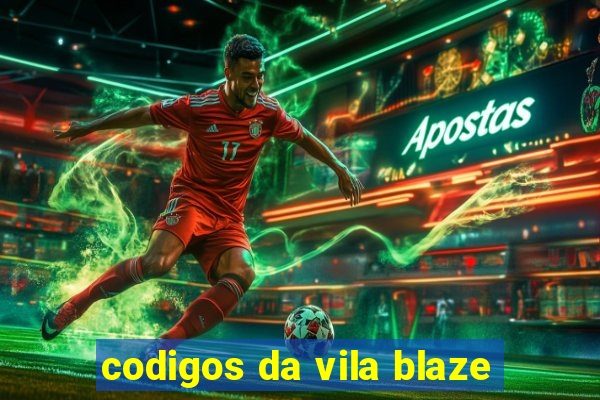 codigos da vila blaze