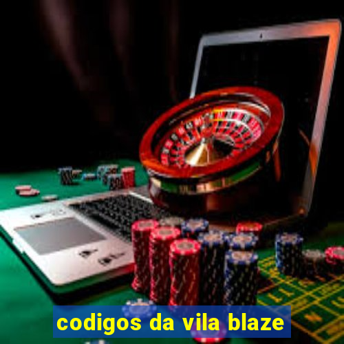 codigos da vila blaze