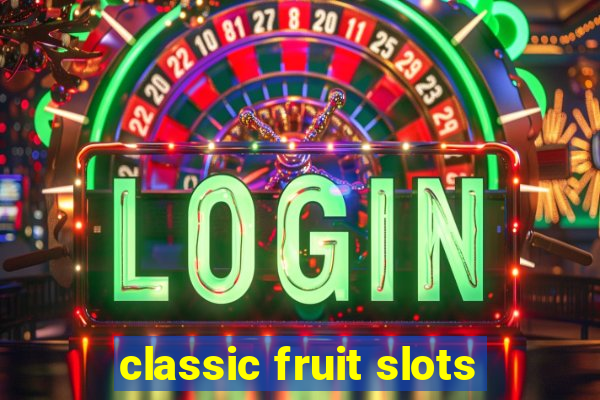 classic fruit slots