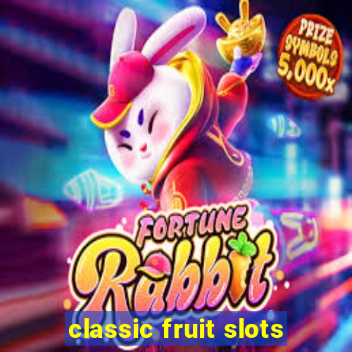 classic fruit slots