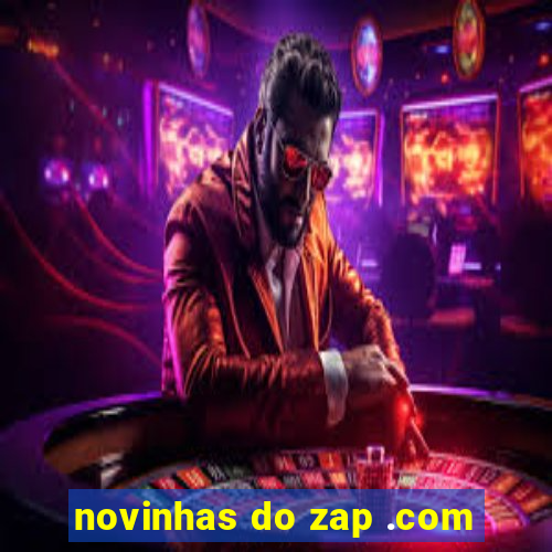 novinhas do zap .com