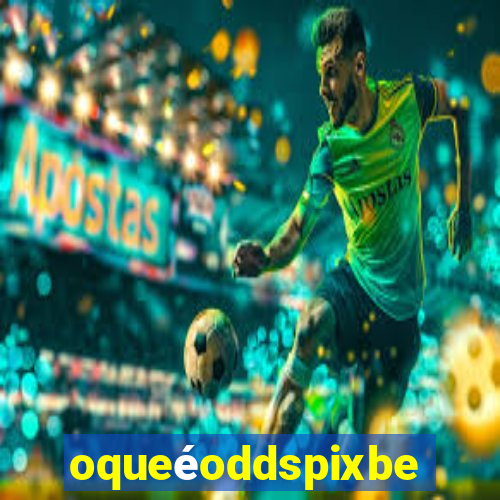 oqueéoddspixbet