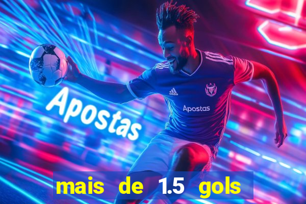 mais de 1.5 gols o que significa betano